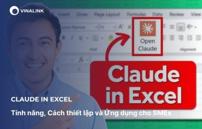 Claude In Excel: Tính năng, Cách thiết lập và Ứng dụng cho SMEs